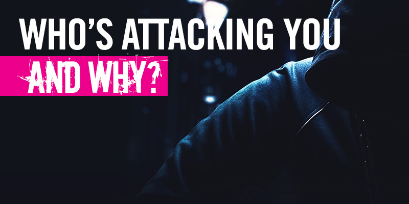 Who’s Attacking You and Why?