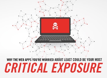 Why The Web Apps You're Worried About Least Could Be Your Most Critical Exposure